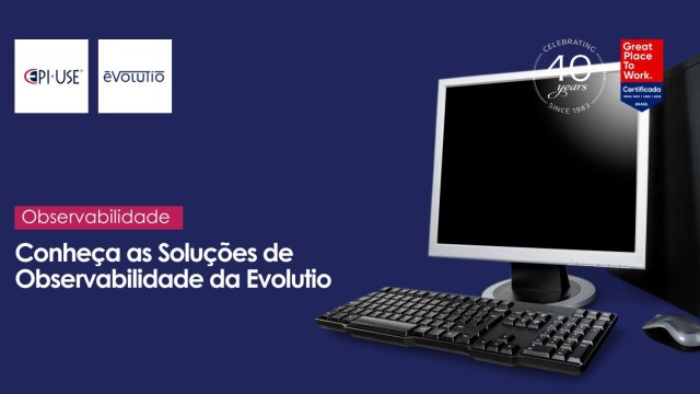 Conheça as Soluções de Observabilidade da Evolutio