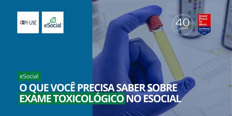 O que você precisa saber sobre exame toxicológico no eSocial