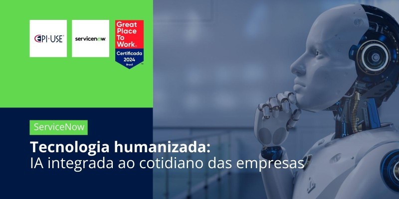 Tecnologia humanizada: IA integrada ao cotidiano das empresas