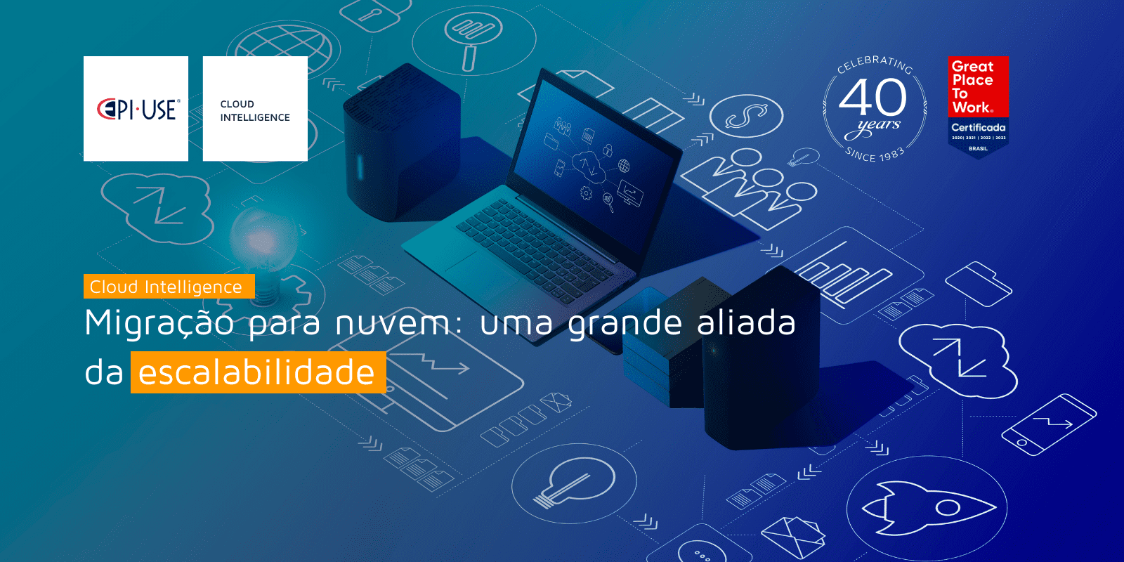 Migração Para Nuvem Uma Grande Aliada Da Escalabilidade Epi Use Brasil Blog 0421